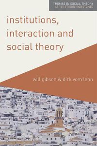 Cover image for Institutions, Interaction and Social Theory