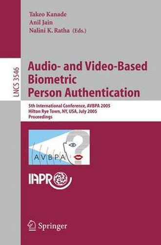 Cover image for Audio- and Video-Based Biometric Person Authentication: 5th International Conference, AVBPA 2005, Hilton Rye Town, NY, USA, July 20-22, 2005, Proceedings