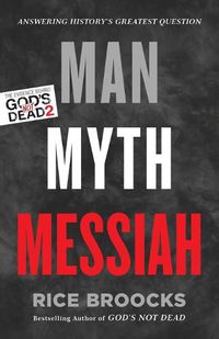 Cover image for Man, Myth, Messiah: Answering History's Greatest Question