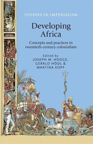 Cover image for Developing Africa: Concepts and Practices in Twentieth-Century Colonialism