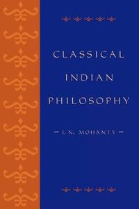 Cover image for Classical Indian Philosophy: An Introductory Text