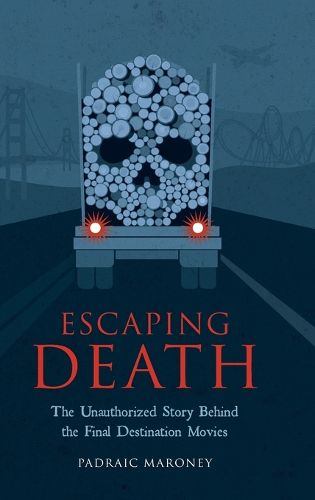 Cover image for Escaping Death - The Unauthorized Story Behind the Final Destination Movies