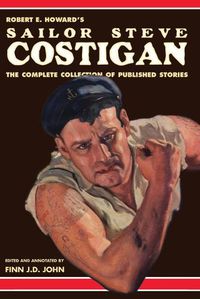 Cover image for Robert E. Howard's Sailor Steve Costigan: The Complete Collection of Published Stories