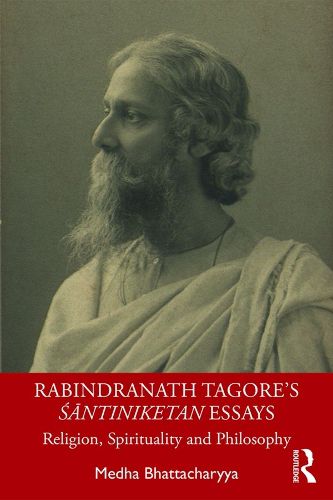 Cover image for Rabindranath Tagore's Santiniketan Essays: Religion, Spirituality and Philosophy
