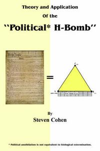 Cover image for Theory and Application of the "Political* H-Bomb" *Political Annihilation is Not Equivalent to Biological Extermination.