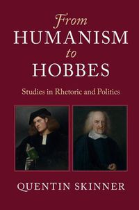 Cover image for From Humanism to Hobbes: Studies in Rhetoric and Politics