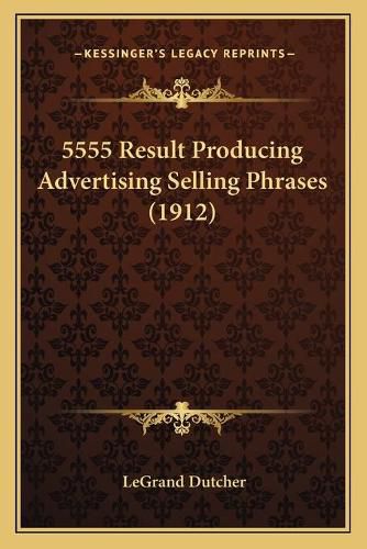 Cover image for 5555 Result Producing Advertising Selling Phrases (1912)