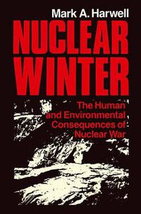 Cover image for Nuclear Winter: The Human and Environmental Consequences of Nuclear War