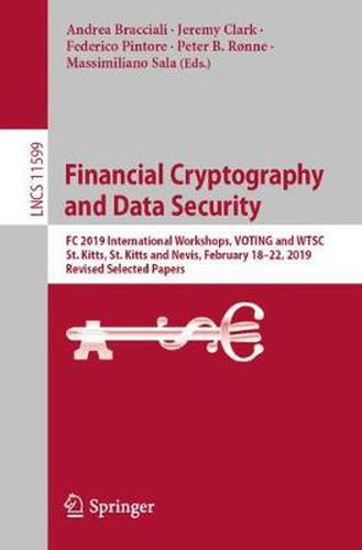 Cover image for Financial Cryptography and Data Security: FC 2019 International Workshops, VOTING and WTSC, St. Kitts, St. Kitts and Nevis, February 18-22, 2019, Revised Selected Papers