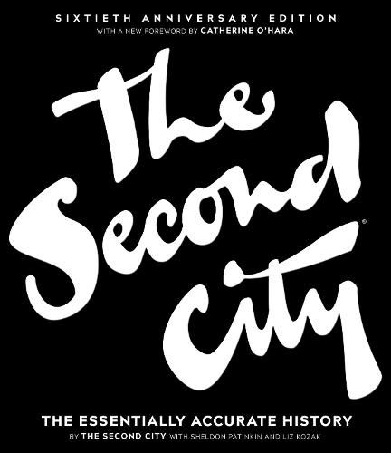 Cover image for The Second City: The Essentially Accurate History