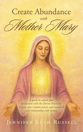 Cover image for Create Abundance with Mother Mary
