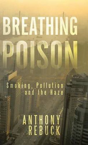 Cover image for Breathing Poison: Smoking, Pollution and the Haze