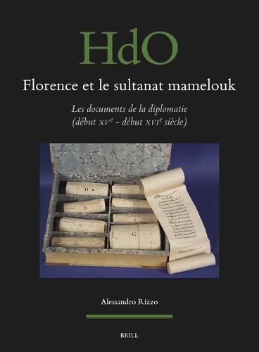 Cover image for Florence et le sultanat mamelouk: les documents de la diplomatie (debut XVe - debut XVIe siecle)