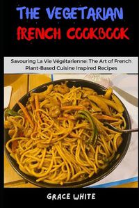 Cover image for The Vegetarian French Cookbook