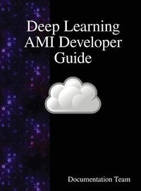 Cover image for Deep Learning AMI Developer Guide