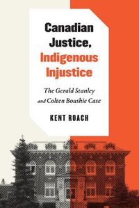 Cover image for Canadian Justice, Indigenous Injustice: The Gerald Stanley and Colten Boushie Case