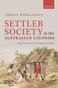 Cover image for Settler Society in the Australian Colonies: Self-Government and Imperial Culture
