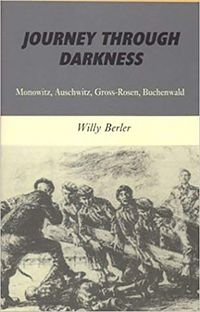 Cover image for Journey Through Darkness: Monowitz, Auschwitz, Gross-Rosen, Buchenwald