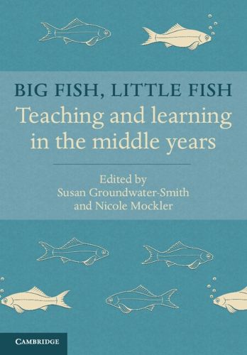 Cover image for Big Fish, Little Fish: Teaching and Learning in the Middle Years