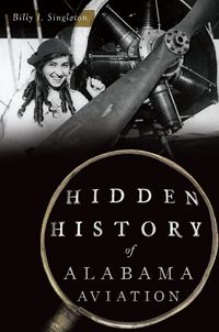 Cover image for Hidden History of Alabama Aviation