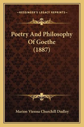 Cover image for Poetry and Philosophy of Goethe (1887)