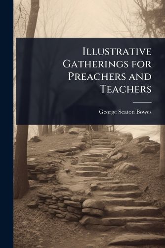 Cover image for Illustrative Gatherings for Preachers and Teachers