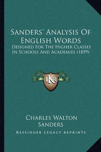 Sanders' Analysis of English Words: Designed for the Higher Classes in Schools and Academies (1859)