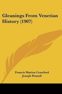 Cover image for Gleanings from Venetian History (1907)