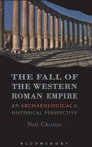 Cover image for The Fall of the Western Roman Empire: Archaeology, History and the Decline of Rome