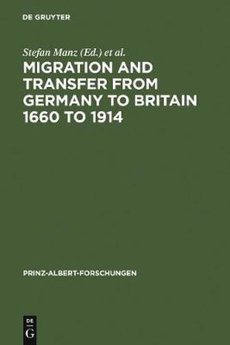 Migration and Transfer from Germany to Britain 1660 to 1914: Historical Relations and Comparisons
