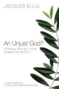 Cover image for An Unjust God? A Christian Theology of Israel in Light of Romans 9-11