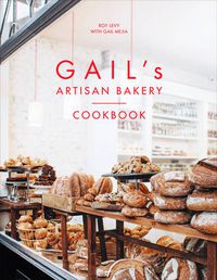Cover image for Gail's Artisan Bakery Cookbook: the stunningly beautiful cookbook from the ever-popular neighbourhood bakery