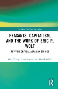 Cover image for Peasants, Capitalism, and the Work of Eric R. Wolf