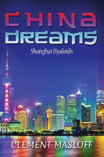 Cover image for China Dreams: Shanghai Hyaloids