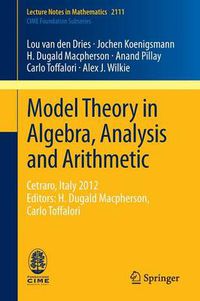 Cover image for Model Theory in Algebra, Analysis and Arithmetic: Cetraro, Italy 2012, Editors: H. Dugald Macpherson, Carlo Toffalori