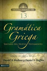 Cover image for Gramatica Griega: Sintaxis del Nuevo Testamento - Segunda Edicion Con Apendice