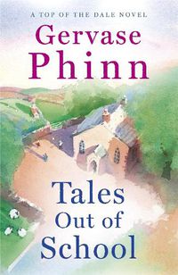 Cover image for Tales Out of School: Book 2 in the delightful new Top of the Dale series by bestselling author Gervase Phinn