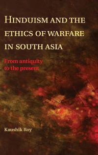 Cover image for Hinduism and the Ethics of Warfare in South Asia: From Antiquity to the Present