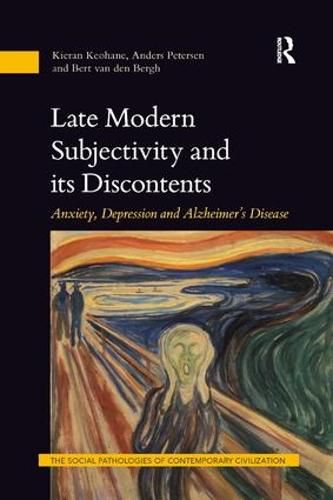 Cover image for Late Modern Subjectivity and its Discontents: Anxiety, Depression and Alzheimer's Disease