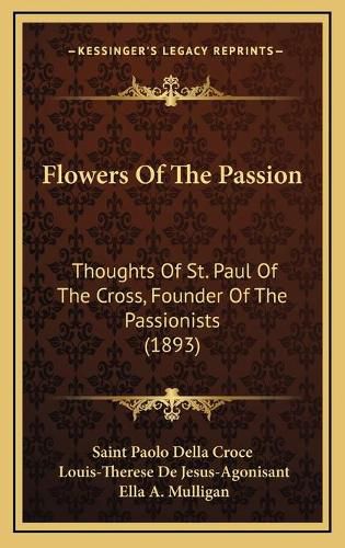 Flowers of the Passion: Thoughts of St. Paul of the Cross, Founder of the Passionists (1893)