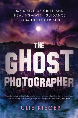 The Ghost Photographer: My Story of Grief and Healing-with Guidance from the Other Side