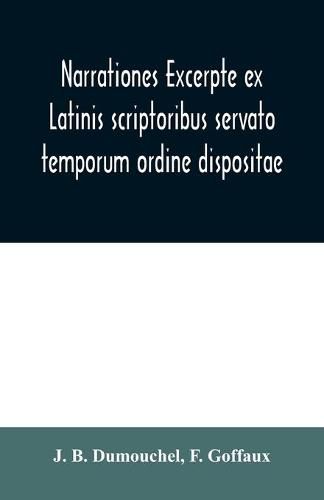 Narrationes excerpte ex Latinis scriptoribus servato temporum ordine dispositae, or Select narrations taken from the best Latin authors