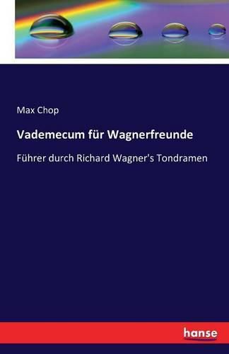 Cover image for Vademecum fur Wagnerfreunde: Fuhrer durch Richard Wagner's Tondramen