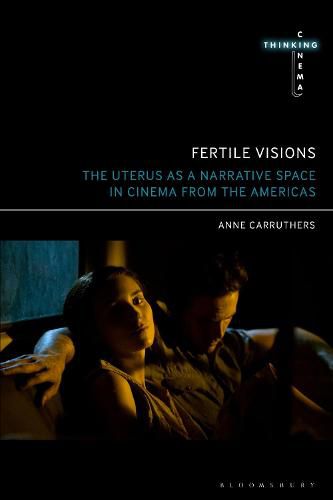 Cover image for Fertile Visions: The Uterus as a Narrative Space in Cinema from the Americas