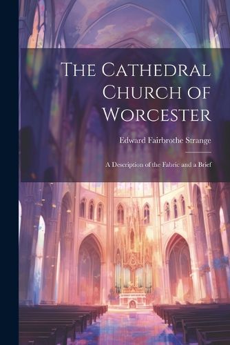 Cover image for The Cathedral Church of Worcester