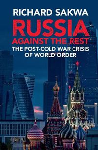 Cover image for Russia Against the Rest: The Post-Cold War Crisis of World Order