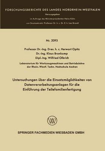 Cover image for Untersuchungen UEber Die Einsatzmoeglichkeiten Von Datenverarbeitungsanlagen Fur Die Einfuhrung Der Teilefamilienfertigung