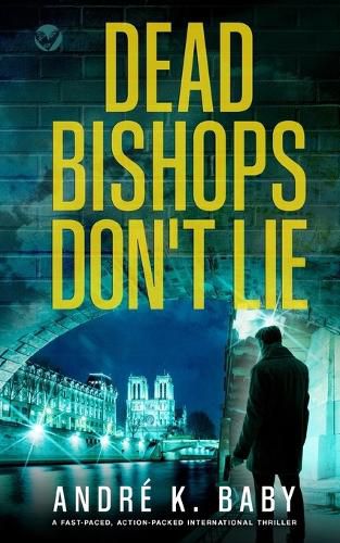 Cover image for DEAD BISHOPS DON'T LIE a fast-paced, action-packed international thriller