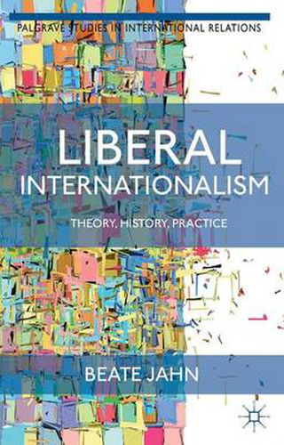 Cover image for Liberal Internationalism: Theory, History, Practice