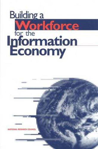 Building a Workforce for the Information Economy: Workforce Needs in Information Technology